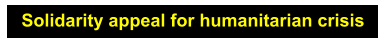 Solidarity appeal for humanitarian crisis